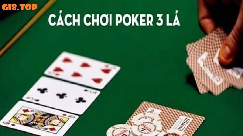 Cách chơi poker 3 lá hay nhất